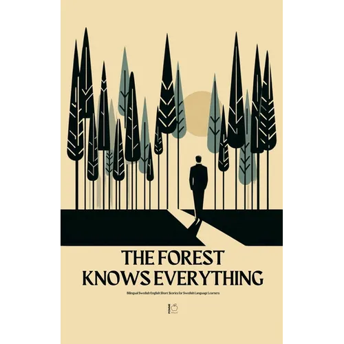 The Forest Knows Everything: Bilingual Swedish-English Short Stories for Swedish Language Learners