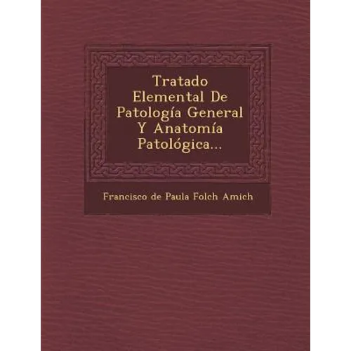 Tratado Elemental de Patologia General y Anatomia Patologica...
