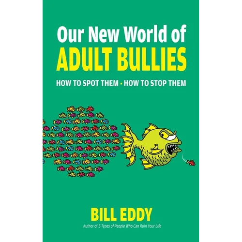 Our New World of Adult Bullies: How to Spot Them -- How to Stop Them