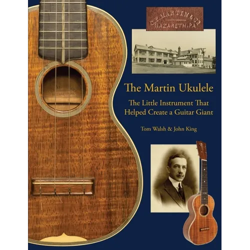 The Martin Ukulele: The Little Instrument That Helped Create a Guitar Giant
