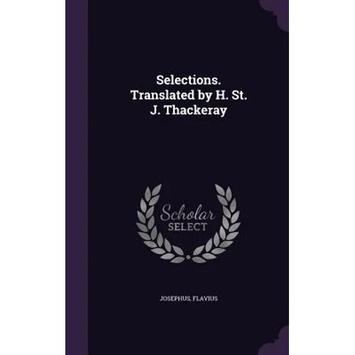 Selections. Translated by H. St. J. Thackeray