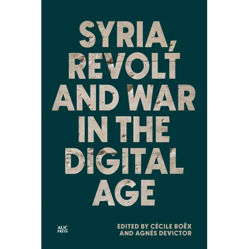 Syria, Revolt and War in the Digital Age