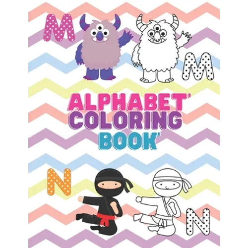 Alphabet Coloring Book: For 3-5 Years Old Preschooler Kindergarten To Learn Alphabet In Fun And Easy Way: Homeschool Preschool Learning Activi