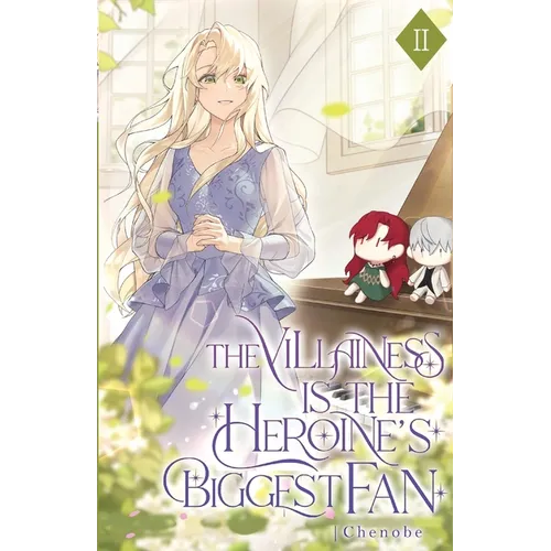 The Villainess is the Heroine's Biggest Fan: Volume II (Light Novel)
