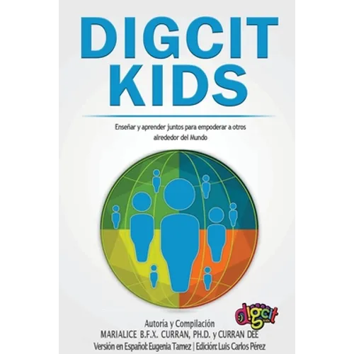 DigCitKids (Ciudadanía Digital de Niños para Niños): Enseñar y aprender juntos para empoderar a otros alrededor del Mundo