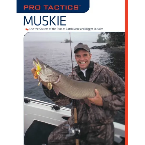Pro Tactics(TM): Muskie: Use the Secrets of the Pros to Catch More and Bigger Muskies
