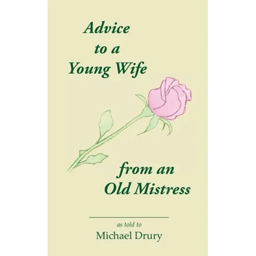Advice to a Young Wife from an Old Mistress