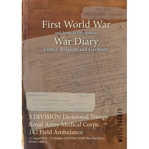 3 DIVISION Divisional Troops Royal Army Medical Corps 142 Field Ambulance: 12 August 1915 - 31 October 1919 (First World War, War Diary, WO95/1408/1)