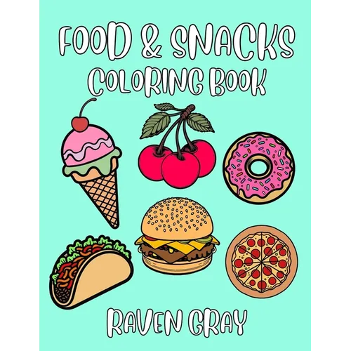 Food & Snacks Coloring Book: Bold & Easy Coloring Pages for Adults & Kids with Thick Lines & Simple Fun Designs