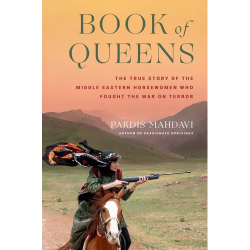 Book of Queens: The True Story of the Middle Eastern Horsewomen Who Fought the War on Terror