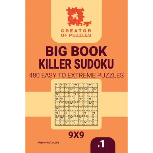 Creator of puzzles - Big Book Killer Sudoku 480 Easy to Extreme (Volume 1)