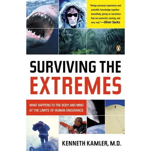 Surviving the Extremes: What Happens to the Body and Mind at the Limits of Human Endurance