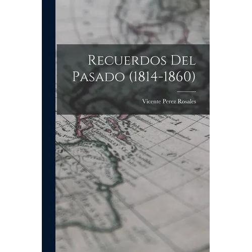 Recuerdos del pasado (1814-1860)