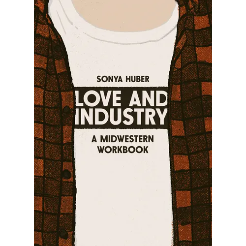 Love and Industry: A Midwestern Workbook