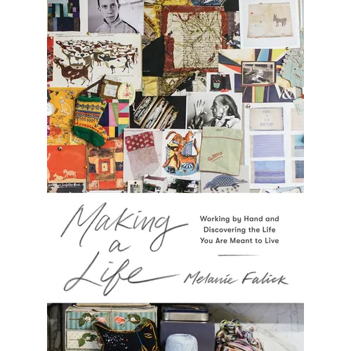 Making a Life: Working by Hand and Discovering the Life You Are Meant to Live