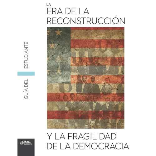 The Reconstruction Era and the Fragility of Democracy Student Guide (Spanish)