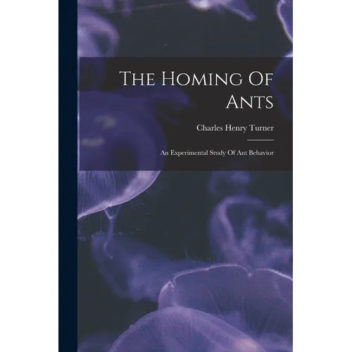 The Homing Of Ants: An Experimental Study Of Ant Behavior