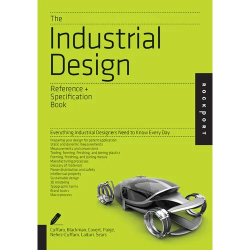 The Industrial Design Reference & Specification Book: Everything Industrial Designers Need to Know Every Day