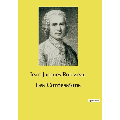 Les Confessions: une oeuvre majeure de Jean-Jacques Rousseau