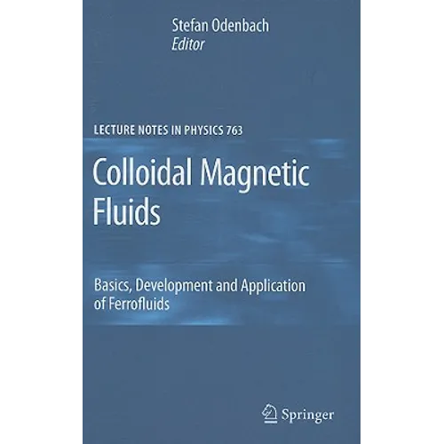 Colloidal Magnetic Fluids: Basics, Development and Application of Ferrofluids