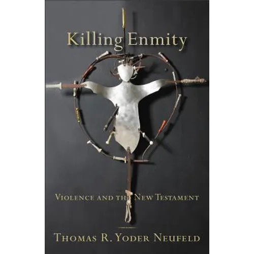 Killing Enmity: Violence and the New Testament