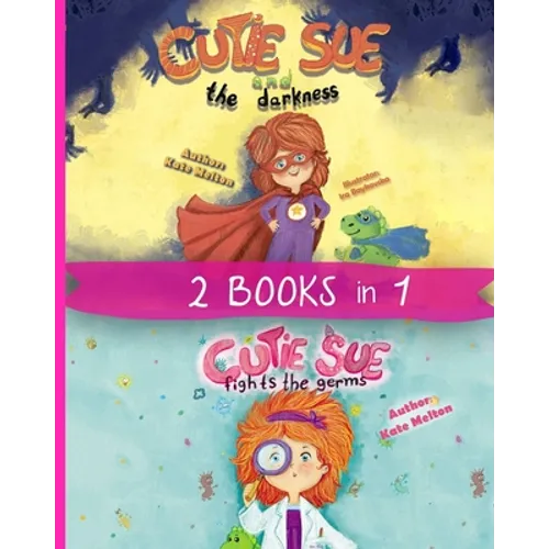 2 Books in 1: "Cutie Sue and the Darkness" & "Cutie Sue Fights the Germs" Kids Bedtime Books About Sleep Alone, Health and Personal Hygiene