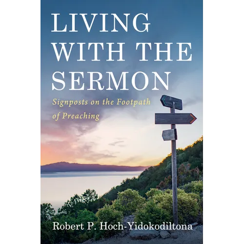 Living with the Sermon: Signposts on the Footpath of Preaching