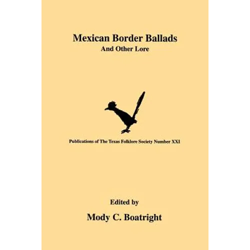 Mexican Border Ballads: And Other Lore