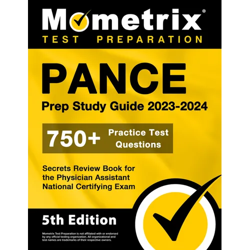 PANCE Prep Study Guide 2023-2024 - 750+ Practice Test Questions, Secrets Review Book for the Physician Assistant National Certifying Exam: [5th Editio