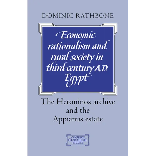 Economic Rationalism and Rural Society in Third-Century Ad Egypt: The Heroninos Archive and the Appianus Estate