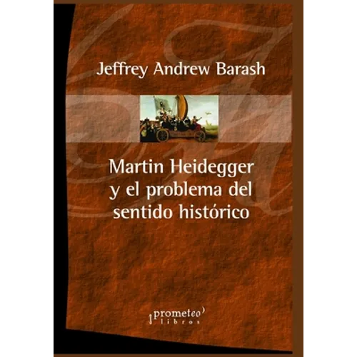 Martin Heidegger y el problema del sentido histórico