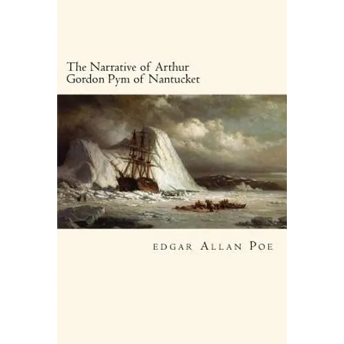 The Narrative of Arthur Gordon Pym of Nantucket