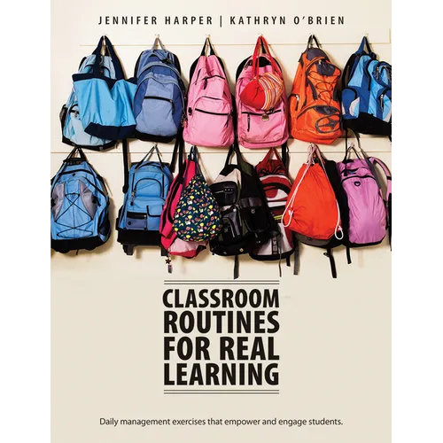 Classroom Routines for Real Learning: Daily Management Exercises That Empower and Engage Students