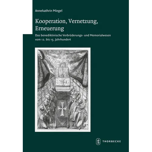 Kooperation, Vernetzung, Erneuerung: Das Benediktinische Verbruderungs- Und Memorialwesen Vom 12. Bis 15. Jahrhundert
