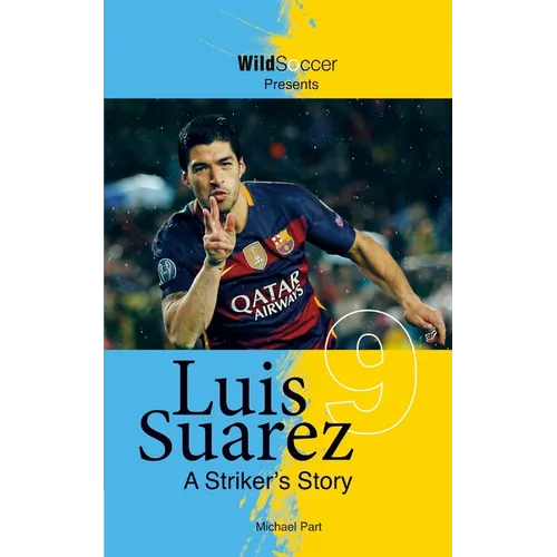 Luis Suarez - A Striker's Story