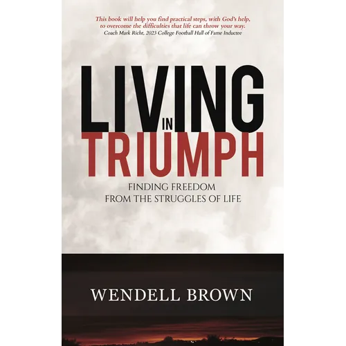 Living in Triumph: Finding Freedom from the Struggles of Life