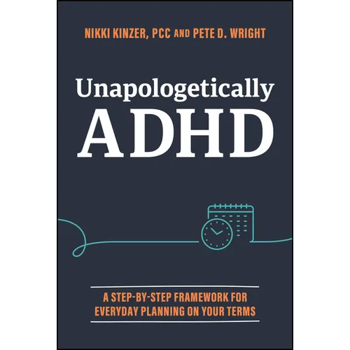 Unapologetically ADHD: A Step-By-Step Framework for Everyday Planning on Your Terms