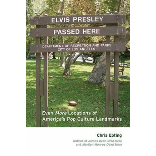 Elvis Presley Passed Here: Even More Locations of America's Pop Culture Landmarks