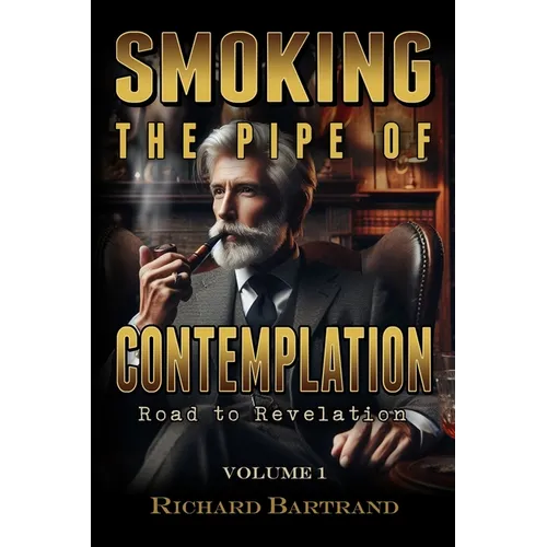 Smoking The Pipe Of Contemplation: Road To Revelation Volume 1