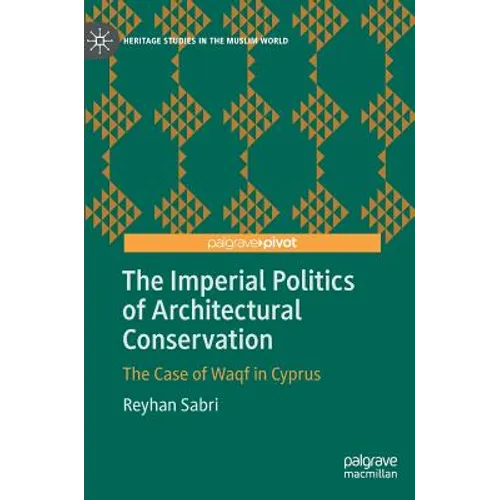 The Imperial Politics of Architectural Conservation: The Case of Waqf in Cyprus