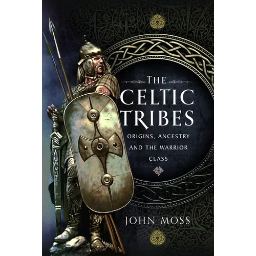 The Celtic Tribes: Origins, Ancestry & the Warrior Class