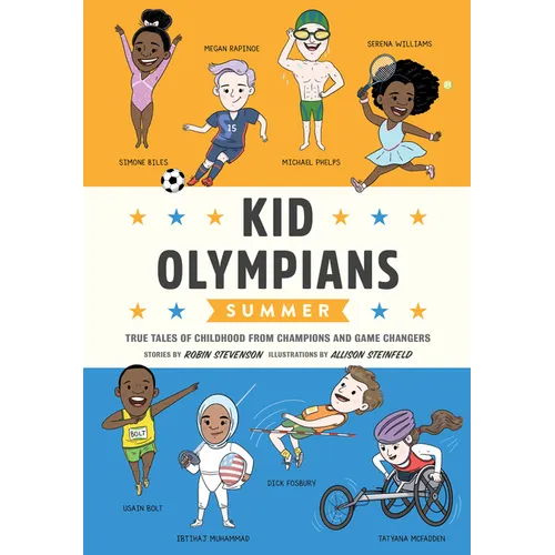 Kid Olympians: Summer: True Tales of Childhood from Champions and Game Changers