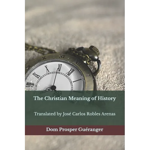 The Christian Meaning of History: The Christian Meaning of History