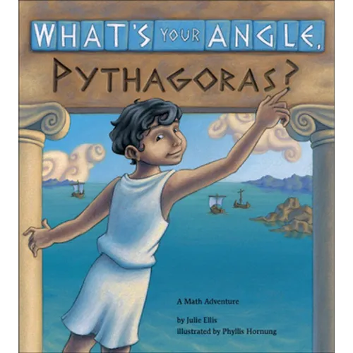 What's Your Angle, Pythagoras?: A Math Adventure