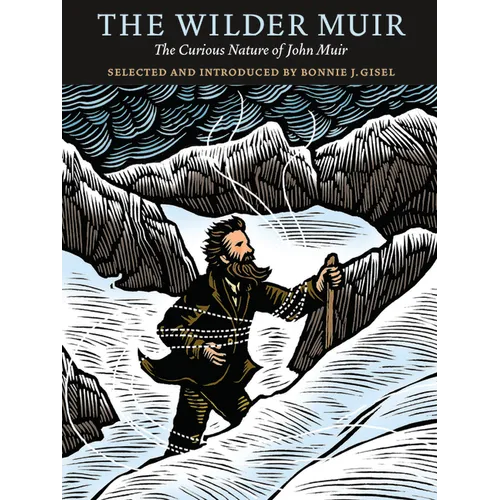 The Wilder Muir: The Curious Nature of John Muir