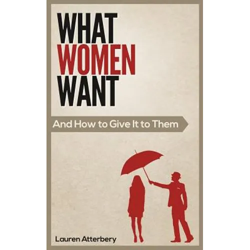 What Women Want...And How to Give it to Them