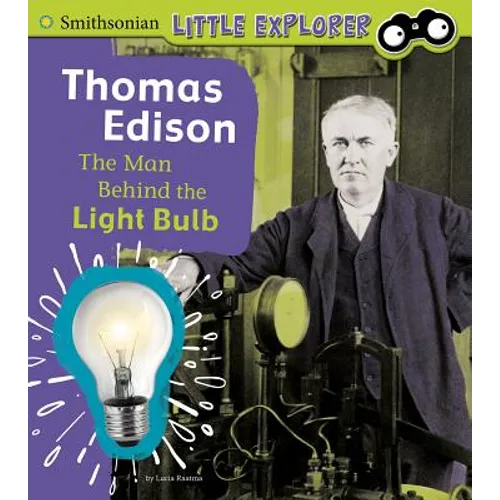 Thomas Edison: The Man Behind the Light Bulb