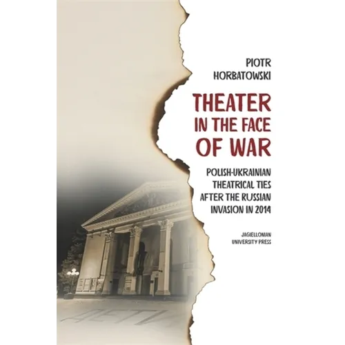 Theater in the Face of War: Polish-Ukrainian Theatrical Ties After the Russian Invasion in 2014