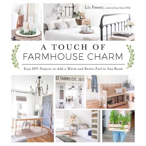 A Touch of Farmhouse Charm: Easy DIY Projects to Add a Warm and Rustic Feel to Any Room