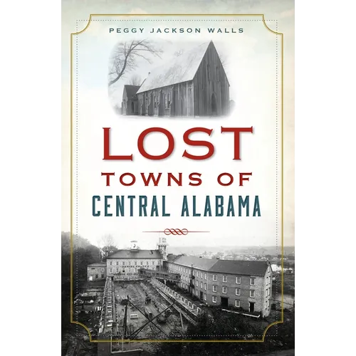Lost Towns of Central Alabama